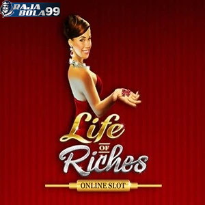 life of riches